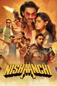 Nishaanchi 2025 [Hindi Movie ] WEB- DL 480p, 720p & 1080p | Download