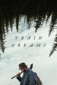 Train Dreams (2025) Dual Audio [Hindi ORG & ENG] WEB-DL 480p, 720p & 1080p | GDRive