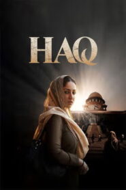 Haq 2025 [Hindi Movie ] WEB- DL 480p, 720p & 1080p | Download