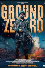 Ground Zero (2025) Hindi Official WEB-DL 480p, 720p & 1080p |